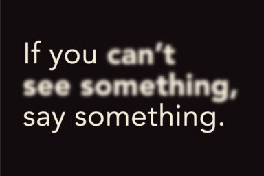 If you can't see something, say something with the words "Can't See Something" very blurry.