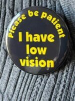 I Have Low Vision Pin - Yellow on Black